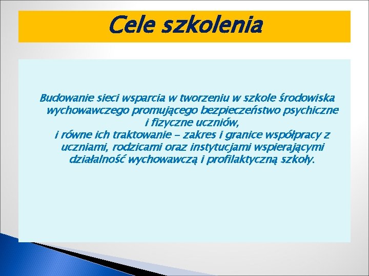 Cele szkolenia Budowanie sieci wsparcia w tworzeniu w szkole środowiska wychowawczego promującego bezpieczeństwo psychiczne