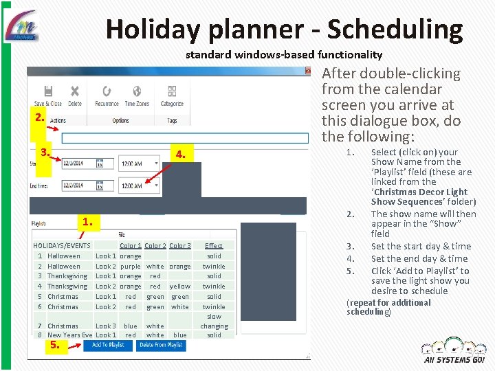 Holiday planner - Scheduling standard windows-based functionality After double-clicking from the calendar screen you