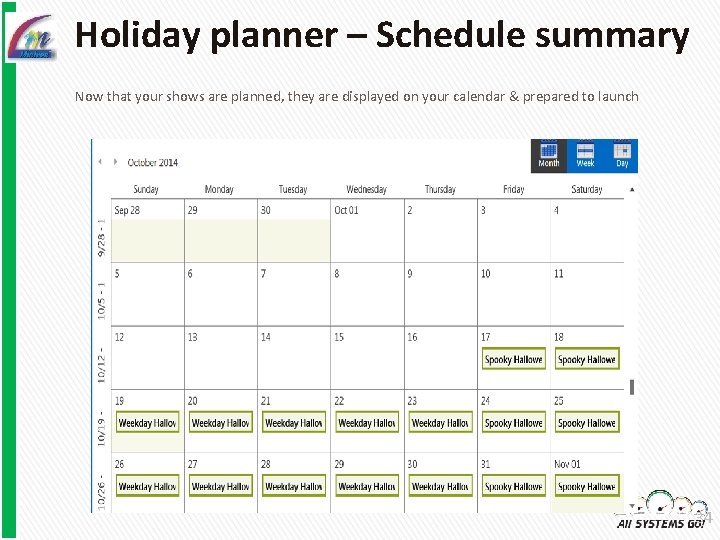 Holiday planner – Schedule summary Now that your shows are planned, they are displayed