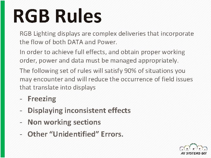 RGB Rules RGB Lighting displays are complex deliveries that incorporate the flow of both