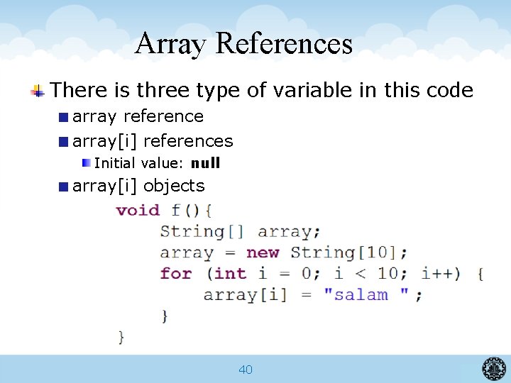 Array References There is three type of variable in this code array reference array[i]