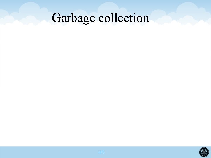 Garbage collection 45 