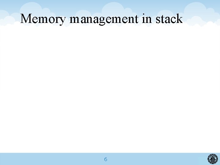 Memory management in stack 6 