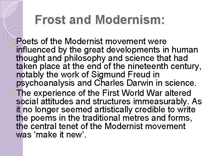 Frost and Modernism: �Poets of the Modernist movement were influenced by the great developments