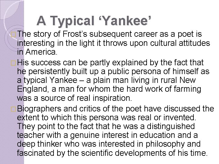 A Typical ‘Yankee’ �The story of Frost’s subsequent career as a poet is interesting