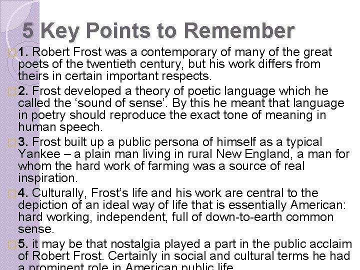 5 Key Points to Remember � 1. Robert Frost was a contemporary of many