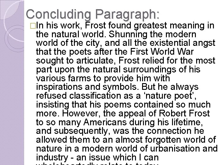 Concluding Paragraph: �In his work, Frost found greatest meaning in the natural world. Shunning