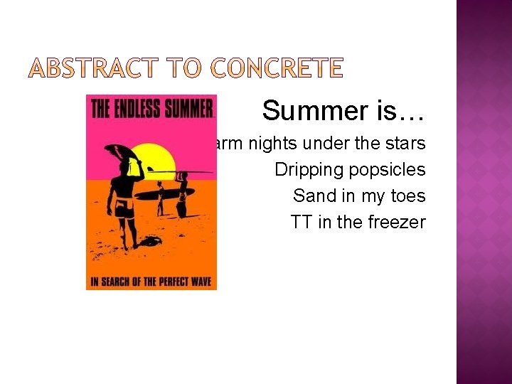 Summer is… Warm nights under the stars Dripping popsicles Sand in my toes TT
