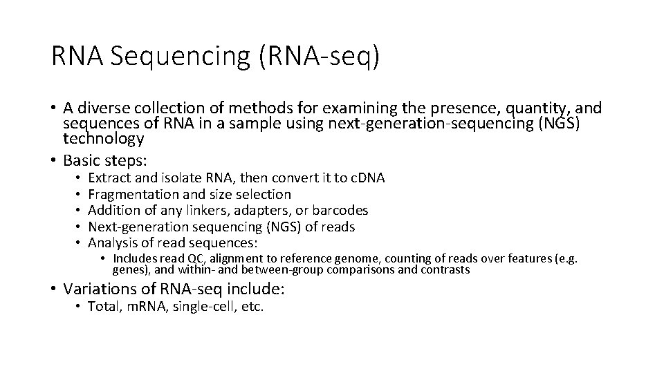 RNA Sequencing (RNA-seq) • A diverse collection of methods for examining the presence, quantity,