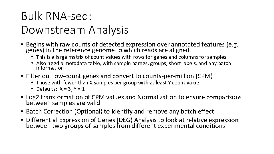 Bulk RNA-seq: Downstream Analysis • Begins with raw counts of detected expression over annotated