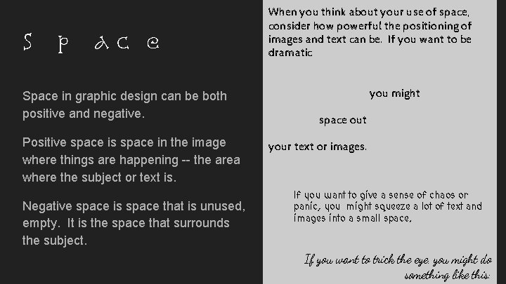 S p a c e Space in graphic design can be both positive and
