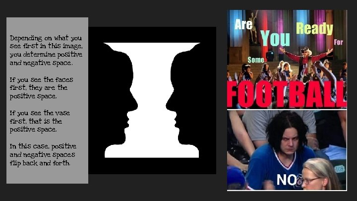 Depending on what you see first in this image, you determine positive and negative