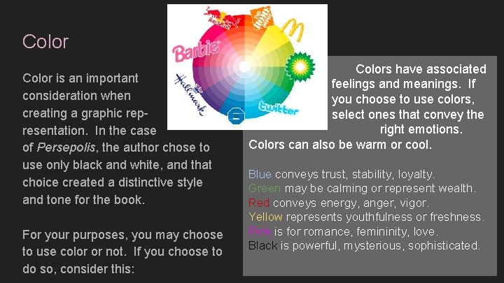 Color is an important consideration when creating a graphic representation. In the case of
