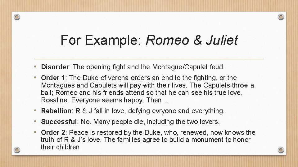 For Example: Romeo & Juliet • Disorder: The opening fight and the Montague/Capulet feud.