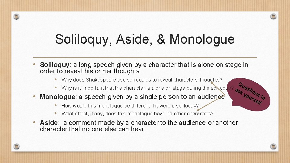 Soliloquy, Aside, & Monologue • Soliloquy: a long speech given by a character that