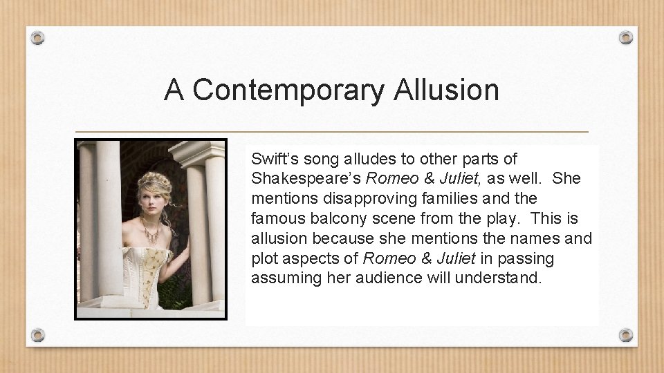 A Contemporary Allusion • Swift’s Taylorsong Swiftalludestotoother Shakespeare parts of when she sings the