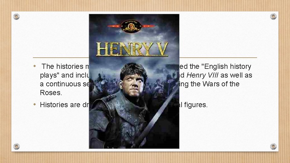 History • The histories might be more accurately called the "English history plays" and