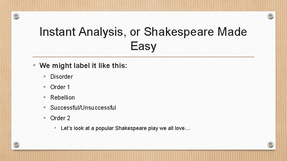Instant Analysis, or Shakespeare Made Easy • We might label it like this: •