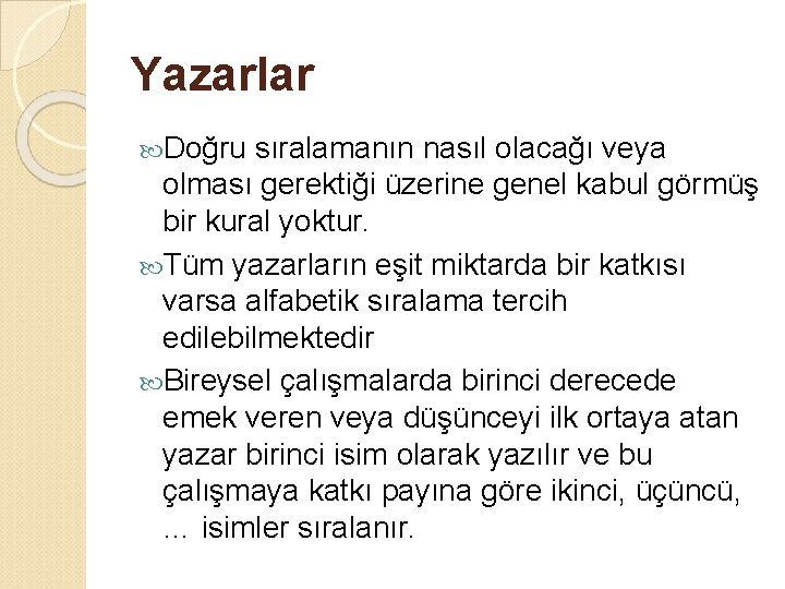 Yazarlar Doğru sıralamanın nasıl olacağı veya olması gerektiği üzerine genel kabul görmüş bir kural