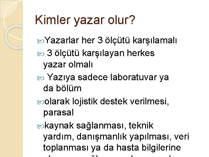 Kimler yazar olur? Yazarlar her 3 ölçütü karşılamalı 3 ölçütü karşılayan herkes yazar olmalı