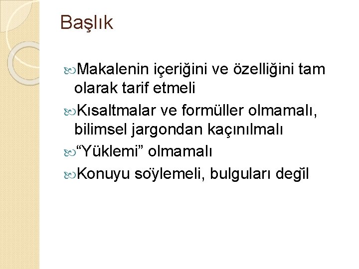 Başlık Makalenin içeriğini ve özelliğini tam olarak tarif etmeli Kısaltmalar ve formüller olmamalı, bilimsel