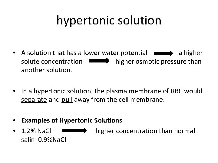hypertonic solution • A solution that has a lower water potential a higher solute