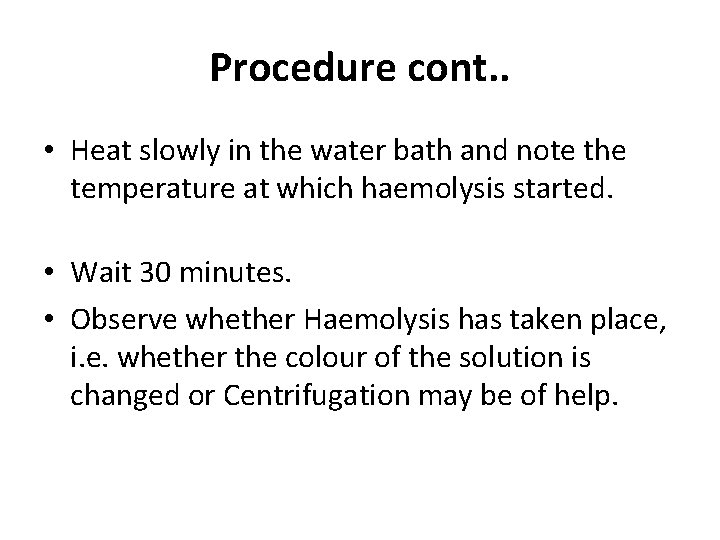 Procedure cont. . • Heat slowly in the water bath and note the temperature