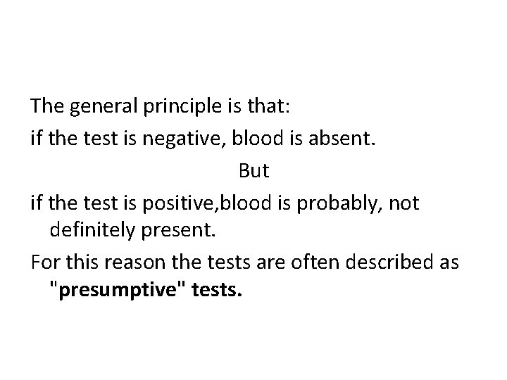 The general principle is that: if the test is negative, blood is absent. But