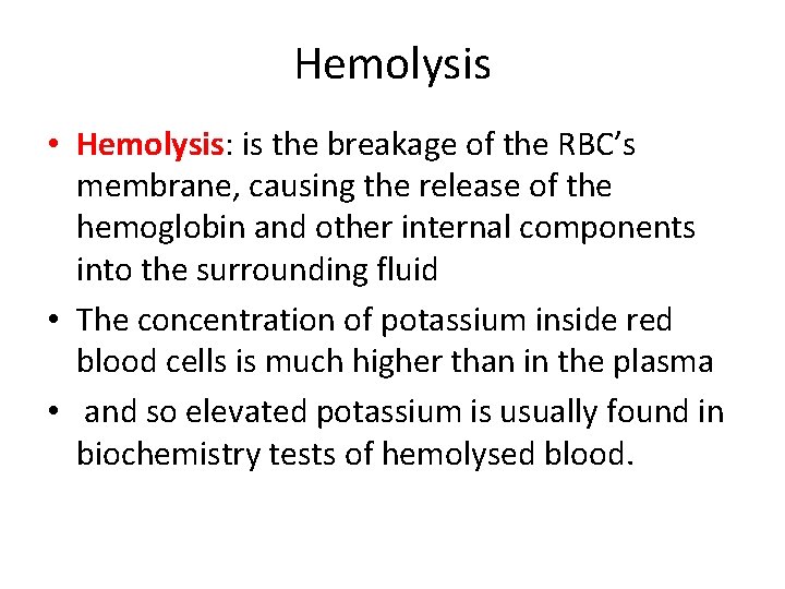 Hemolysis • Hemolysis: is the breakage of the RBC’s membrane, causing the release of