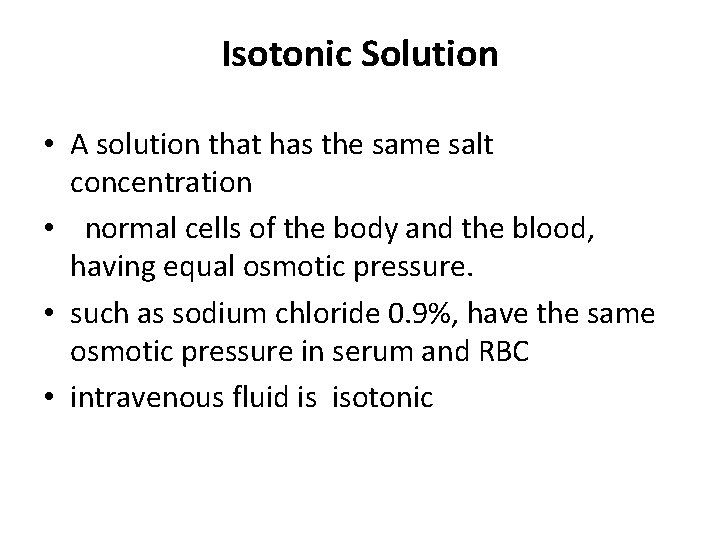 Isotonic Solution • A solution that has the same salt concentration • normal cells