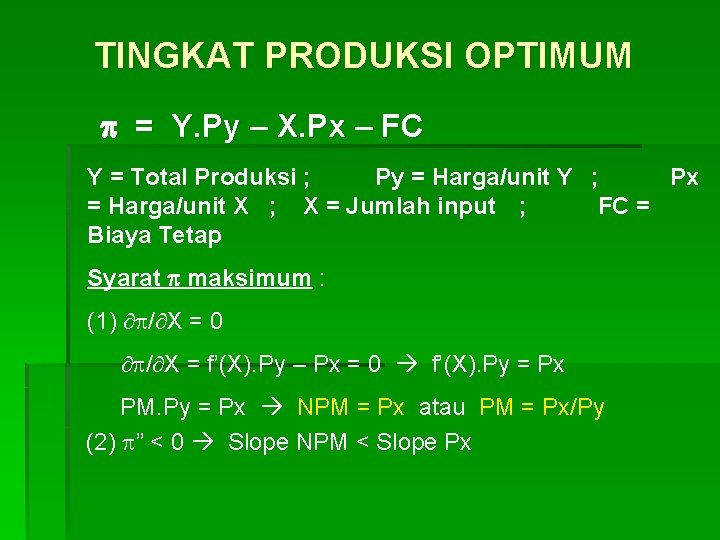 TINGKAT PRODUKSI OPTIMUM = Y. Py – X. Px – FC Y = Total