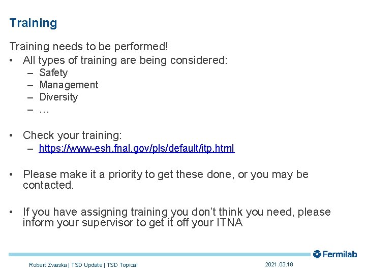 Training needs to be performed! • All types of training are being considered: –