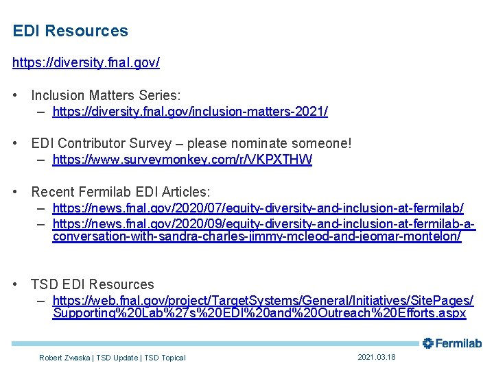 EDI Resources https: //diversity. fnal. gov/ • Inclusion Matters Series: – https: //diversity. fnal.