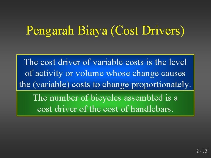 Pengarah Biaya (Cost Drivers) The cost driver of variable costs is the level of