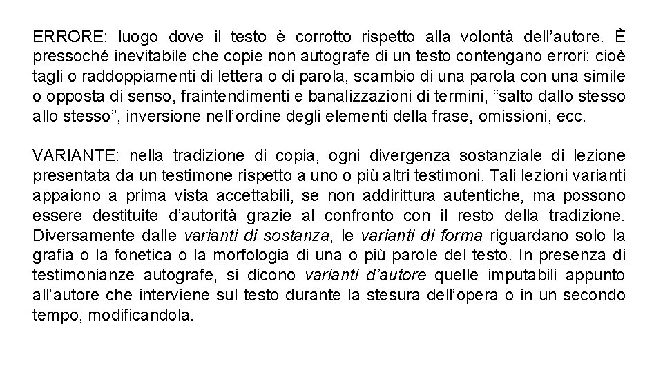 ERRORE: luogo dove il testo è corrotto rispetto alla volontà dell’autore. È pressoché inevitabile