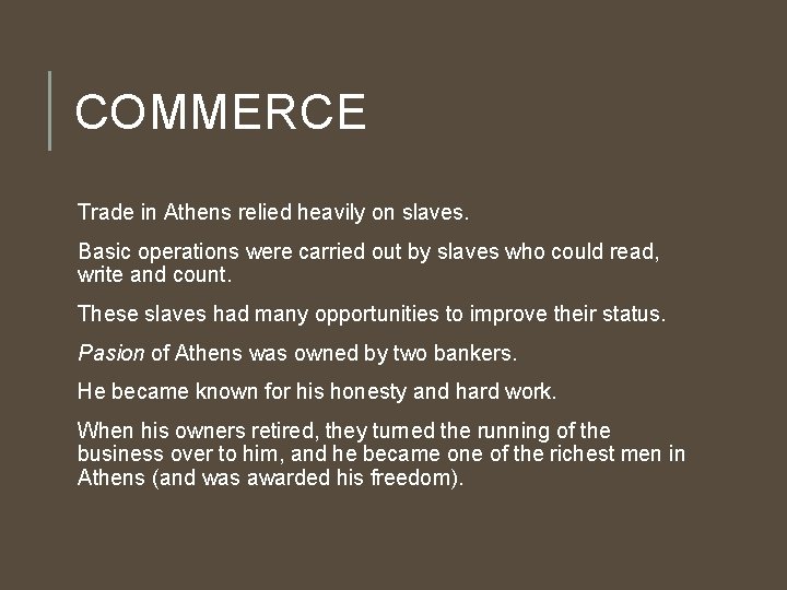 COMMERCE Trade in Athens relied heavily on slaves. Basic operations were carried out by