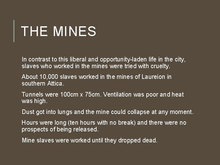 THE MINES In contrast to this liberal and opportunity-laden life in the city, slaves