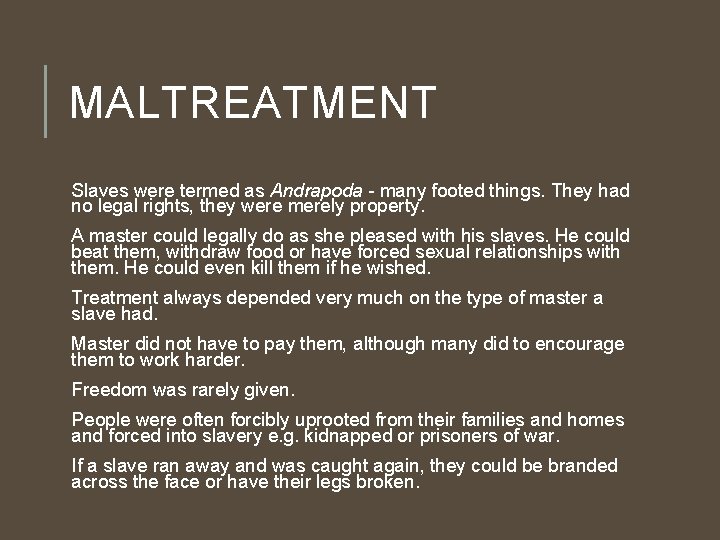 MALTREATMENT Slaves were termed as Andrapoda - many footed things. They had no legal
