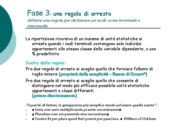 Fase 3: una regola di arresto definire una regola per dichiarare un nodo come