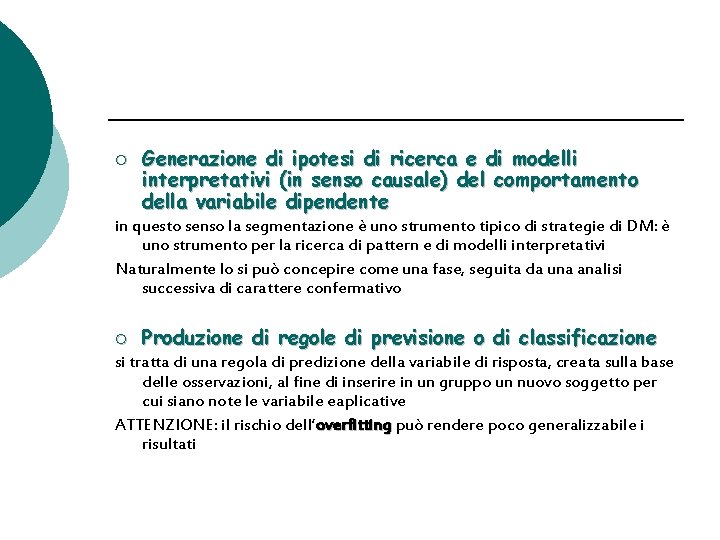 ¡ Generazione di ipotesi di ricerca e di modelli interpretativi (in senso causale) del