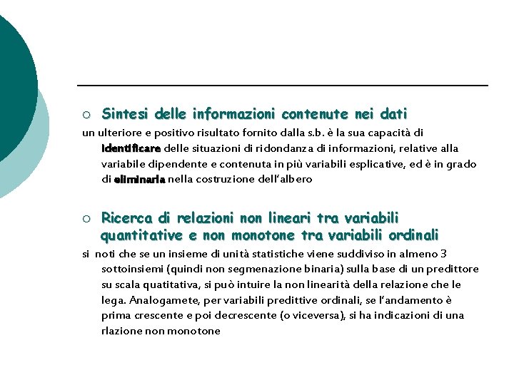 ¡ Sintesi delle informazioni contenute nei dati un ulteriore e positivo risultato fornito dalla