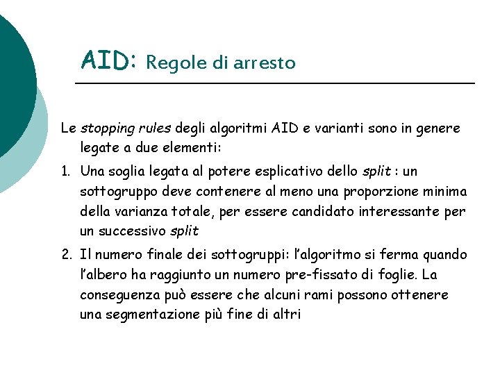 AID: Regole di arresto Le stopping rules degli algoritmi AID e varianti sono in
