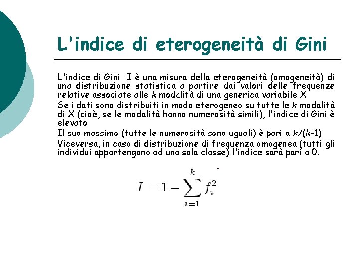L'indice di eterogeneità di Gini L'indice di Gini I è una misura della eterogeneità