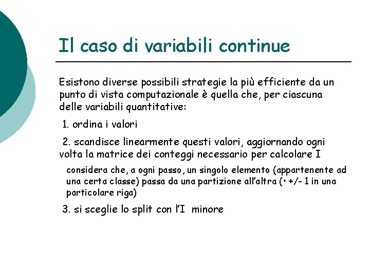 Il caso di variabili continue Esistono diverse possibili strategie la più efficiente da un