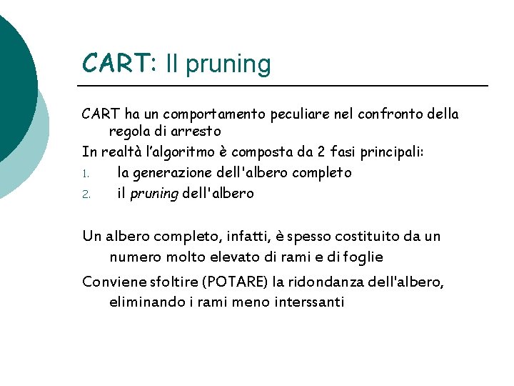 CART: Il pruning CART ha un comportamento peculiare nel confronto della regola di arresto