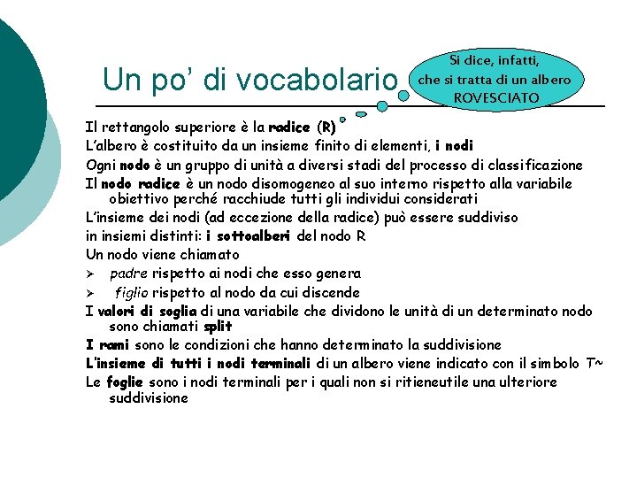 Un po’ di vocabolario Si dice, infatti, che si tratta di un albero ROVESCIATO