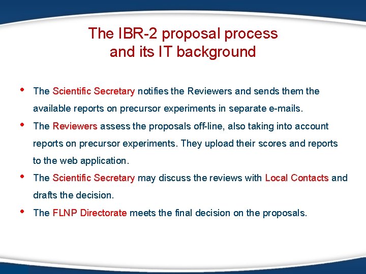 The IBR-2 proposal process and its IT background • The Scientific Secretary notifies the