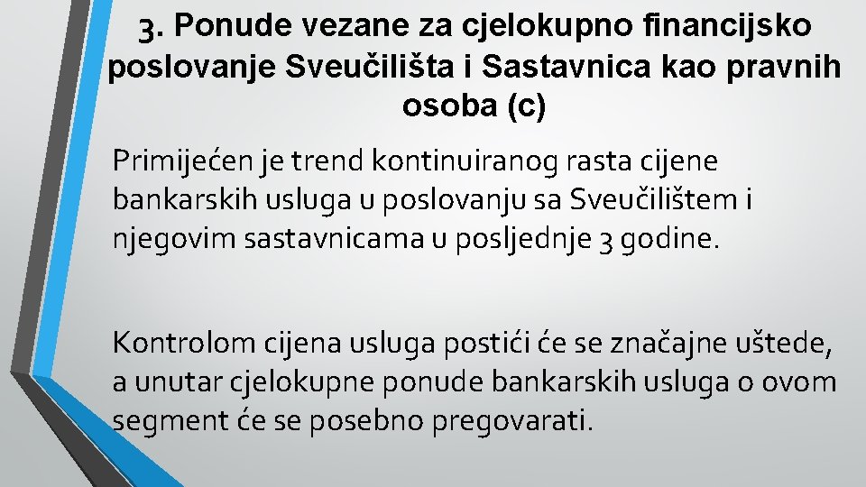 3. Ponude vezane za cjelokupno financijsko poslovanje Sveučilišta i Sastavnica kao pravnih osoba (c)