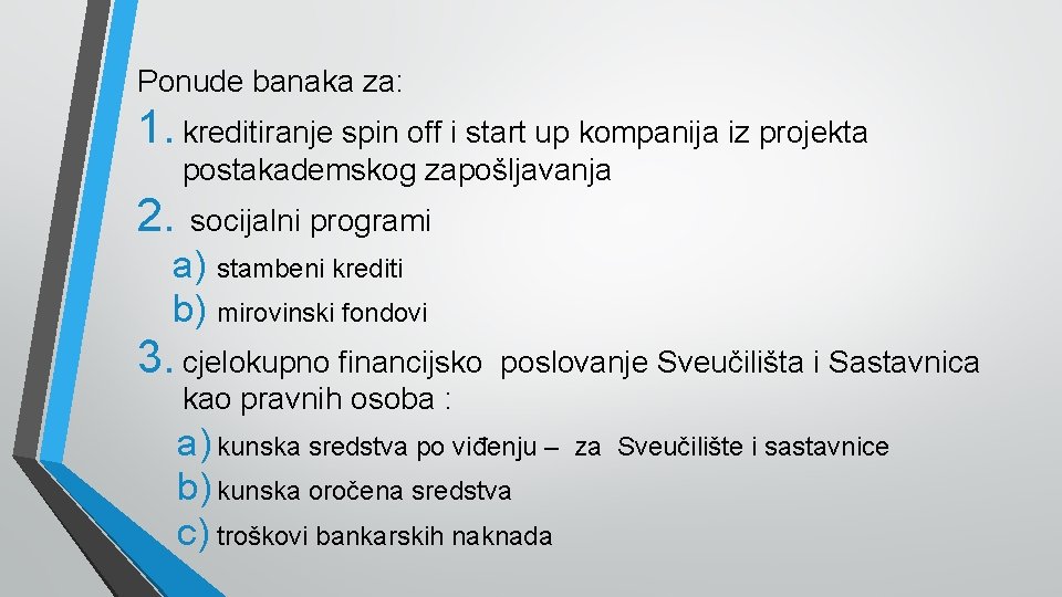 Ponude banaka za: 1. kreditiranje spin off i start up kompanija iz projekta postakademskog
