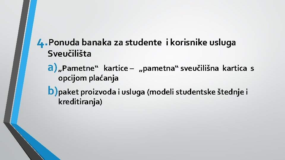 4. Ponuda banaka za studente i korisnike usluga Sveučilišta a) „Pametne“ kartice – „pametna“